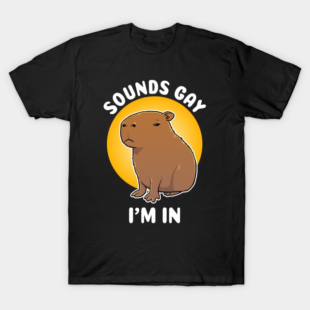 Sounds gay I'm in Capybara Cartoon T-Shirt by capydays